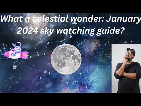 Celestial Wonders: January 2024 Skywatching Guide