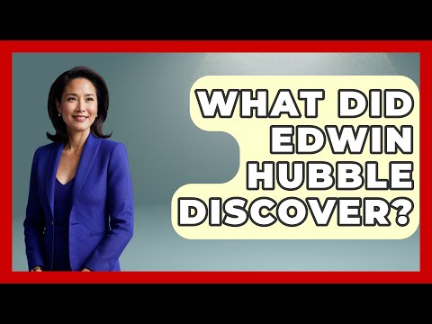 What Did Edwin Hubble Discover? - Physics Frontier