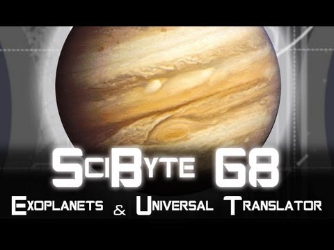 Exoplanets &amp; Universal Translator | SciByte 68