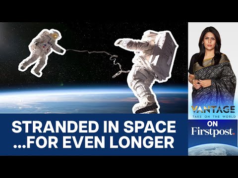 Stranded Nasa Astronauts Hit New Delay | Vantage with Palki Sharma