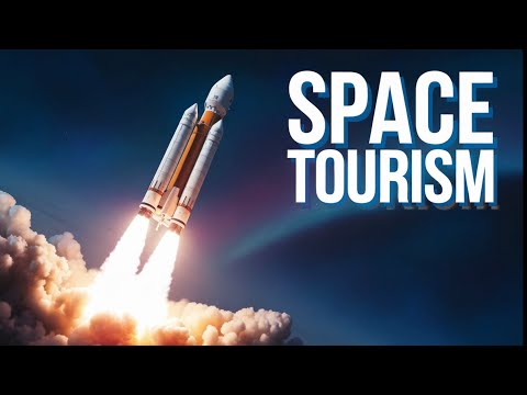 How Space Tourism will change Humanity Forever!