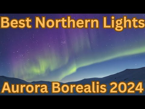 How to: Dazzling Displays: Top Northern Lights of 2024