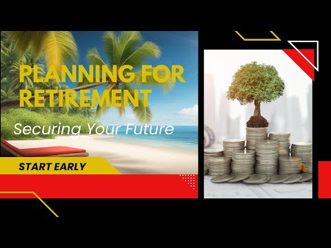 Retirement Planning: Securing Your Future Now