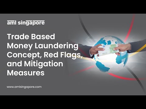 Trade Based Money Laundering Concept, Red Flags, and Mitigation Measures | AML Singapore