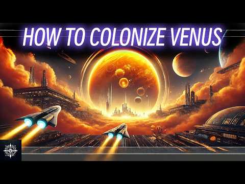 How to COLONIZE VENUS | The Ultimate Guide to Humanity&#039;s Next Frontier