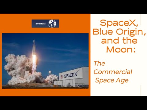 SpaceX, Blue Origin, and the Moon: The Commercial Space Age | TerraNova