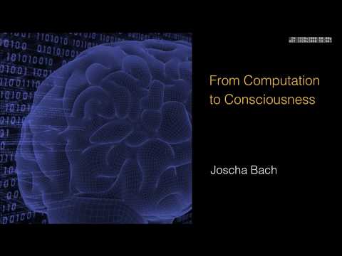 Joscha Bach - From Computation to Consciousness