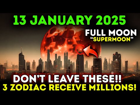 🚨 It&#039;s Coming! Full Moon on January 13, 2025: 3 Zodiac Signs Receive Lots Of Money! 🌑