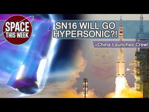 Elon&#039;s Plan to send Starship SN16 HYPERSONIC! Falcon 9 Launches GPS 3 &amp; China Launches 3 Astronauts!