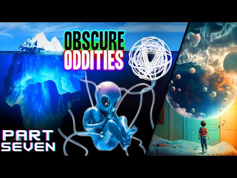 The Ultimate Iceberg of Obscure Oddites [PART 7]