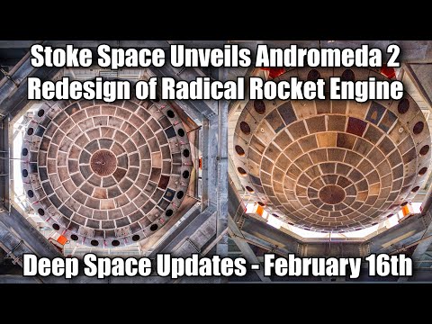 Stoke Redesigns Their &#039;Andromeda&#039; Rocket - Deep Space Updates - February 16th