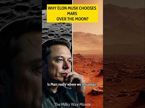 Why Elon Musk Chooses Mars Over the Moon? 🌌